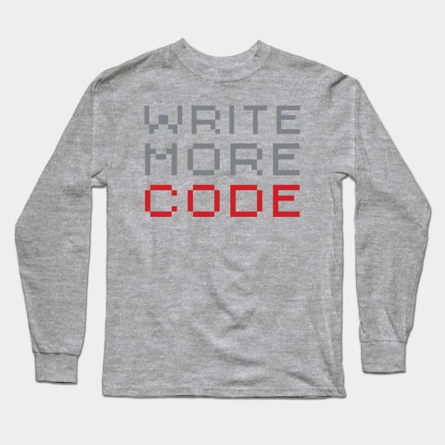 Write More Code Long Sleeve T-Shirt by oddmatter